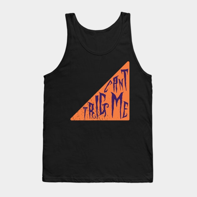 Can't trig me Triangle Pun Tank Top by Shirts That Bangs